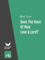 Does The Race Of Man Love A Lord?, by Mark Twain, read by John Greenman