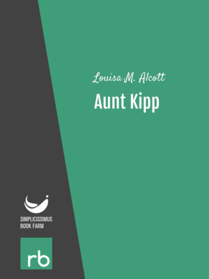 Shoes And Stockings - Aunt Kipp by Louisa M. Alcott, narrated by Carolyn Frances