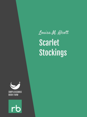 Shoes And Stockings - Scarlet Stockings by Louisa M. Alcott, narrated by Carolyn Frances