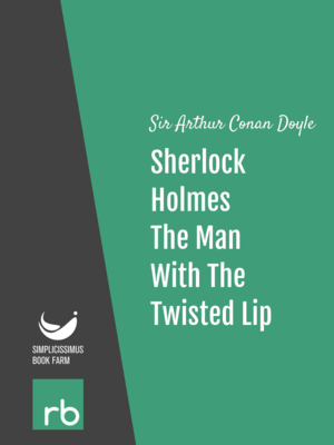 The Adventures Of Sherlock Holmes - Adventure VI - The Man With The Twisted Lip by Sir Arthur Conan Doyle, narrated by Mark F. Smith