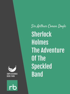 The Adventures Of Sherlock Holmes - Adventure VIII - The Adventure Of The Speckled Band by Sir Arthur Conan Doyle, narrated by Mark F. Smith