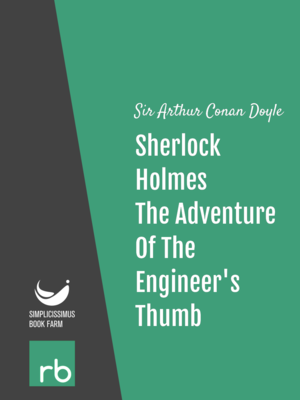 The Adventures Of Sherlock Holmes - Adventure IX - The Adventure Of The Engineer's Thumb by Sir Arthur Conan Doyle, narrated by Mark F. Smith