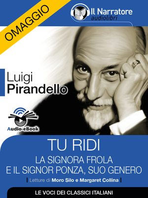 Tu ridi, La signora Frola e il signor Ponza, suo genero (Omaggio) by Luigi Pirandello, narrated by Moro Silo and Margaret Collina