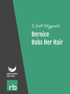 Flappers And Philosophers - Bernice Bobs Her Hair by F. Scott Fitzgerald, narrated by mb