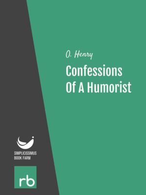 Confessions Of A Humorist by O. Henry, narrated by William Coon