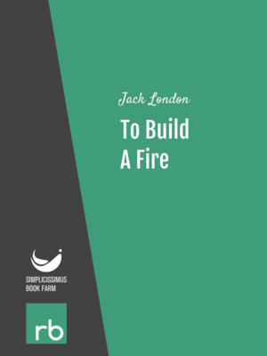 To Build A Fire by Jack London, narrated by Bob Neufeld