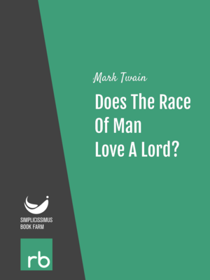 Does The Race Of Man Love A Lord? by Mark Twain, narrated by John Greenman