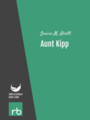 Shoes And Stockings - Aunt Kipp, by Louisa M. Alcott, read by Carolyn Frances