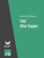 Told After Supper, by Jerome K. Jerome, read by Ruth Golding