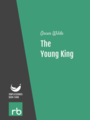 The Young King, by Oscar Wilde, read by Gregg Margarite