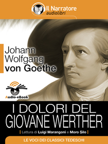 Johann Wolfgang von Goethe, I dolori del giovane Werther. Audio-eBook