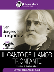 Ivan S. Turgenev, Il Canto dell'Amor trionfante. Audio-eBook